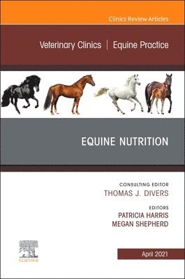 Equine Nutrition, An Issue of Veterinary Clinics of North America: Equine Practice 1