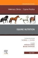 Equine Nutrition, An Issue of Veterinary Clinics of North America: Equine Practice 1