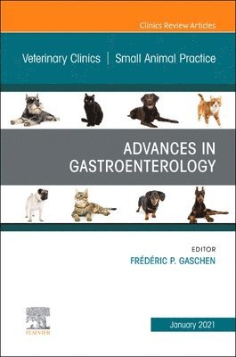 Frederic Gaschen, Louisiana) Gaschen, Frederic (Companion Animal Medicine, School of Veterinary Medicine, Louisiana State University, Baton Rouge - Advances in Gastroenterology, An Issue of Veterinary Clinics of North America: Small Animal Practice, Inbunden