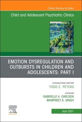bokomslag Emotion Dysregulation and Outbursts in Children and Adolescents: Part I, An Issue of ChildAnd Adolescent Psychiatric Clinics of North America