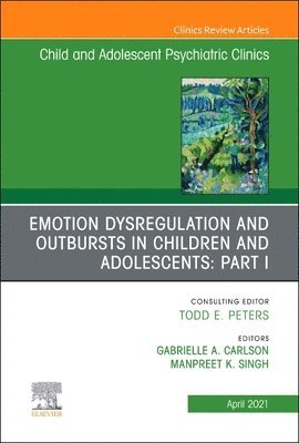 bokomslag Emotion Dysregulation and Outbursts in Children and Adolescents: Part I, An Issue of ChildAnd Adolescent Psychiatric Clinics of North America