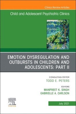 bokomslag Emotion Dysregulation and Outbursts in Children and Adolescents: Part II, An Issue of Child and Adolescent Psychiatric Clinics of North America