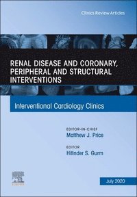 bokomslag Renal Disease and coronary, peripheral and structural interventions, An Issue of Interventional Cardiology Clinics