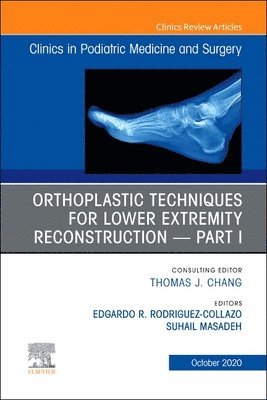 Orthoplastic techniques for lower extremity reconstruction Part 1, An Issue of Clinics in Podiatric Medicine and Surgery 1