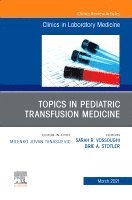 bokomslag Topics in Pediatric Transfusion Medicine, An Issue of the Clinics in Laboratory Medicine