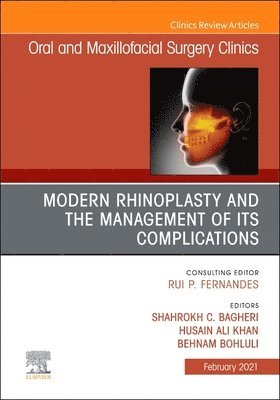 Modern Rhinoplasty and the Management of its Complications, An Issue of Oral and Maxillofacial Surgery Clinics of North America 1