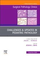 Jessica L. Davis, Jessica L Davis - Challenges & Updates in Pediatric Pathology, An Issue of Surgical Pathology Clinics, Inbunden