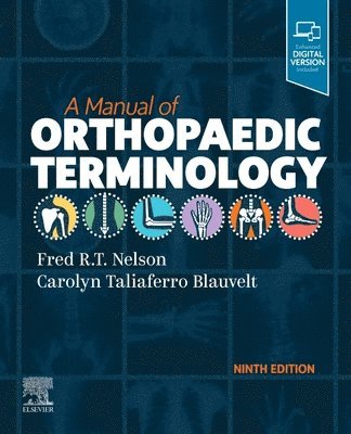 Fred R. T. Nelson, Carolyn Taliaferro Blauvelt, Michigan) Nelson, Fred R. T., MD, FAAOS (Emeritus, Orthopaedics, Henry Ford Hospital, Detroit, Maryland) Blauvelt, Carolyn Taliaferro (Formerly Writer-Editor, Medical-Dental Publications, Department of Orthopaedic Surgery, National Naval Medical Center; Department of Surgery, Uniformed Services University of the Health Sciences,  Bethesda, Fred R T Nelson - A Manual of Orthopaedic Terminology, Häftad