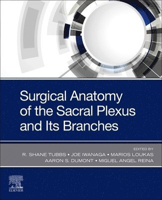 R. Shane Tubbs, Joe Iwanaga - Surgical Anatomy of the Sacral Plexus and its Branches, Häftad