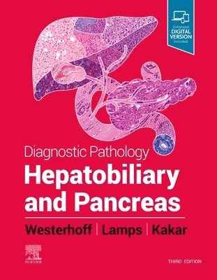 Laura W. Lamps, Maria Westerhoff, Sanjay Kakar, Laura W Lamps - Diagnostic Pathology : Hepatobiliary and Pancreas, Inbunden