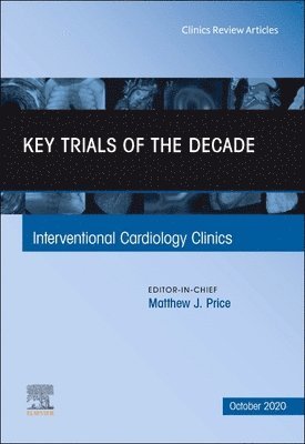 Matthew J. Price, Matthew J Price - Key Trials of the Decade, An Issue of Interventional Cardiology Clinics, Inbunden