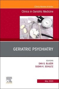 bokomslag Geriatric Psychiatry, An Issue of Clinics in Geriatric Medicine