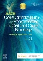 AACN, Tonja Hartjes - AACN Core Curriculum for Progressive and Critical Care Nursing, Häftad