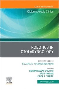 bokomslag Robotics in Otolaryngology, An Issue of Otolaryngologic Clinics of North America