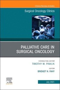 bokomslag Palliative Care in Surgical Oncology, An Issue of Surgical Oncology Clinics of North America