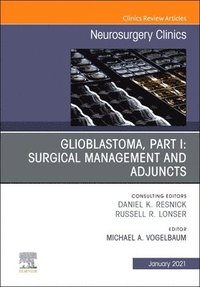 bokomslag Glioblastoma, Part I: Surgical Management and Adjuncts, An Issue of Neurosurgery Clinics of North America