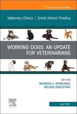 bokomslag Working Dogs: An Update for Veterinarians, An Issue of Veterinary Clinics of North America: Small Animal Practice