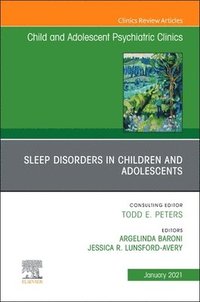 bokomslag Sleep Disorders in Children and Adolescents, An Issue of ChildAnd Adolescent Psychiatric Clinics of North America
