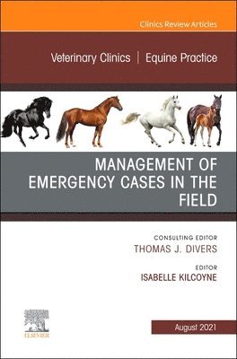 Management of Emergency Cases on the Farm, An Issue of Veterinary Clinics of North America: Equine Practice 1