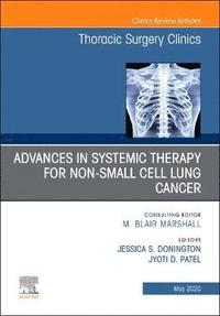 bokomslag Advances in Systemic Therapy for Non-Small Cell Lung Cancer, An Issue of Thoracic Surgery Clinics
