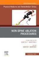 Santos F. Martinez - Non-Spine Ablation Procedures, An Issue of Physical Medicine and Rehabilitation Clinics of North America, Inbunden