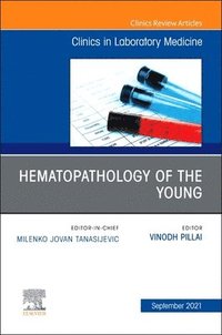 bokomslag Hematopathology of the Young, An Issue of the Clinics in Laboratory Medicine