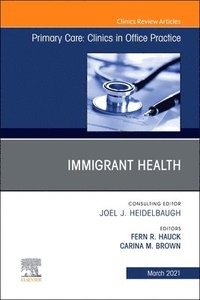 bokomslag Immigrant Health, An Issue of Primary Care: Clinics in Office Practice
