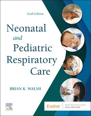 Brian K. Walsh, USA) Walsh, Brian K. (Director, Respiratory Therapy Program, Professor of Health Sciences, Liberty University - Neonatal and Pediatric Respiratory Care, Häftad
