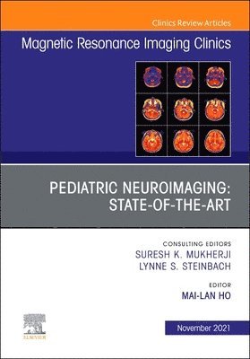 Pediatric Neuroimaging: State-of-the-Art, An Issue of Magnetic Resonance Imaging Clinics of North America 1