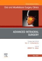 Orrett E. Ogle - Advanced Intraoral Surgery, An Issue of Oral and Maxillofacial Surgery Clinics of North America, Inbunden