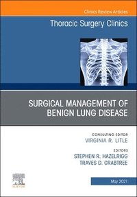 bokomslag Surgical Management of Benign Lung Disease, An Issue of Thoracic Surgery Clinics