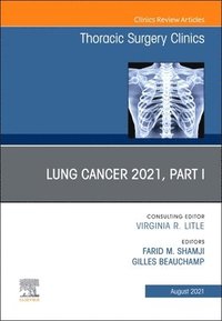 bokomslag Lung Cancer 2021, Part 1, An Issue of Thoracic Surgery Clinics