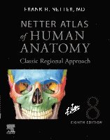 Frank H. Netter - Netter Atlas of Human Anatomy: Classic Regional Approach (hardcover), Inbunden