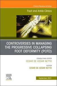 bokomslag Controversies in Managing the Progressive Collapsing Foot Deformity (PCFD), An issue of Foot and Ankle Clinics of North America
