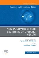 bokomslag New Postpartum Visit: Beginning of Lifelong Health, An Issue of Obstetrics and Gynecology Clinics