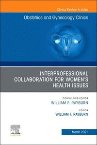 bokomslag Interprofessional Collaboration for Women's Health Issues, An Issue of Obstetrics and Gynecology Clinics
