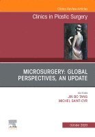 Jin Bo Tang, Michel Saint-Cyr - Microsurgery: Global Perspectives, An Update, An Issue of Clinics in Plastic Surgery, Inbunden