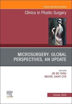 Microsurgery: Global Perspectives, An Update, An Issue of Clinics in Plastic Surgery 1