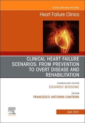 Clinical Heart Failure Scenarios: from Prevention to Overt Disease and Rehabilitation, An Issue of Heart Failure Clinics 1