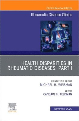 Health disparities in rheumatic diseases: Part I, An Issue of Rheumatic Disease Clinics of North America 1