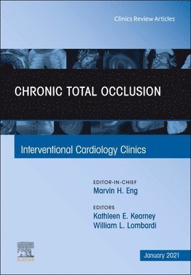 Chronic Total Occlusion, An Issue of Interventional Cardiology Clinics 1