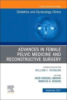 bokomslag Advances in Female Pelvic Medicine and Reconstructive Surgery, An Issue of Obstetrics and Gynecology Clinics