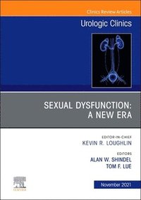 bokomslag Sexual Dysfunction: A New Era, An Issue of Urologic Clinics