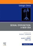 Alan W Shindel, Tom F. Lue, Alan W. Shindel, Tom F Lue - Sexual Dysfunction: A New Era, An Issue of Urologic Clinics, Inbunden