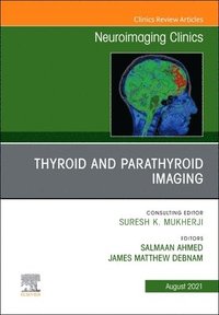 bokomslag Thyroid and Parathyroid Imaging, An Issue of Neuroimaging Clinics of North America