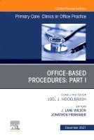 J. Lane Wilson - Office-Based Procedures: Part I, An Issue of Primary Care: Clinics in Office Practice, Inbunden