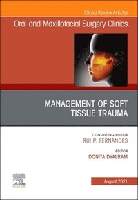 bokomslag Management of Soft Tissue Trauma, An Issue of Oral and Maxillofacial Surgery Clinics of North America