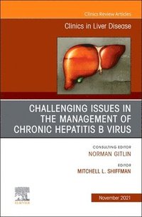 bokomslag Challenging Issues in the Management of Chronic Hepatitis B Virus, An Issue of Clinics in Liver Disease