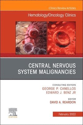 David A. Reardon, David A Reardon - Central Nervous System Malignancies, An Issue of Hematology/Oncology Clinics of North America, Inbunden