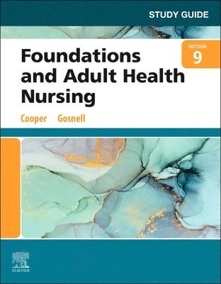 Study Guide for Foundations and Adult Health Nursing 1